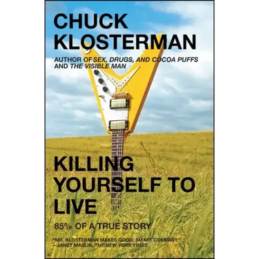 Killing Yourself to Live: 85% of a True Story