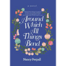 Around Which All Things Bend