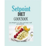 Setpoint Diet Cookbook: Lose Weight in 21 days and keep it off permanently.