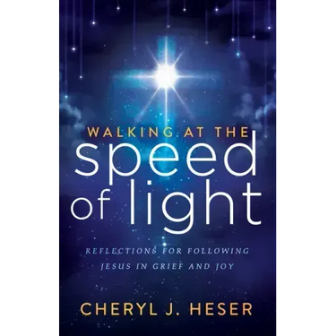 Walking at the Speed of Light: Reflections for Following Jesus in Grief and Joy