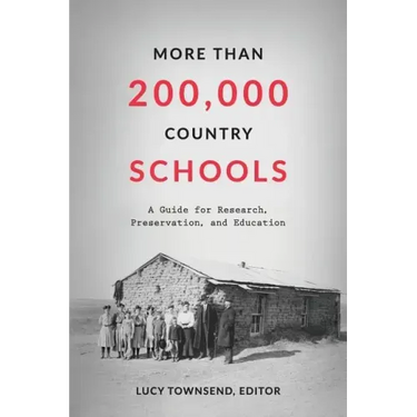 More Than 200,000 Country Schools: A Guide for Research, Preservation, and Education