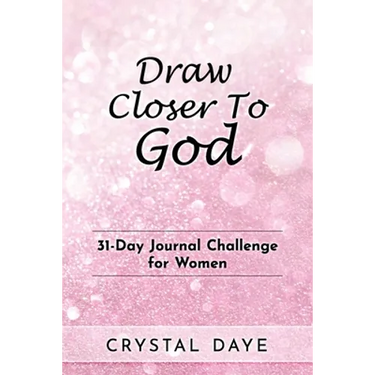 Draw Closer To God: 31-Day Journal Challenge For Women