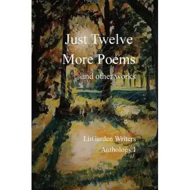 Just Twelve More Poems: and other works
