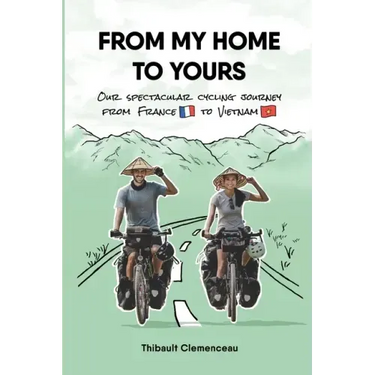 From My Home to Yours: Our spectacular cycling journey from France to Vietnam