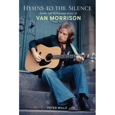Hymns to the Silence: Inside the Words and Music of Van Morrison