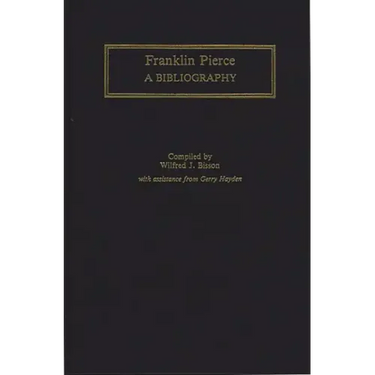 Franklin Pierce: A Bibliography
