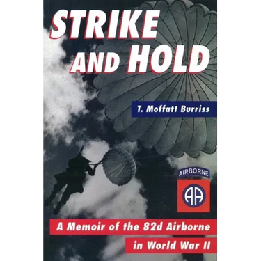 Strike and Hold: A Memoir of the 82nd Airborne in World War II