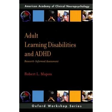 Adult Learning Disabilities and ADHD: Research-Informed Assessment