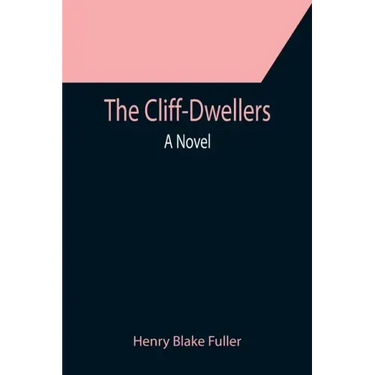 The Cliff-Dwellers; A Novel