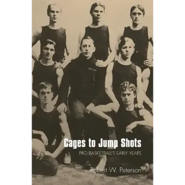 Cages to Jump Shots: Pro Basketball's Early Years