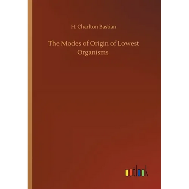 The Modes of Origin of Lowest Organisms