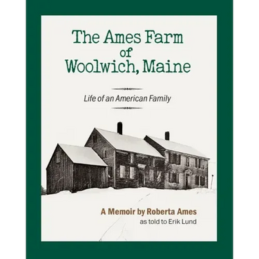 The Ames Farm of Woolwich, Maine: Life of an American Family