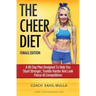 The Cheer Diet (Female Edition): A 60 Day Plan Designed To Help You Stunt Stronger, Tumble Harder & Look Absolutely Fierce At Competitions