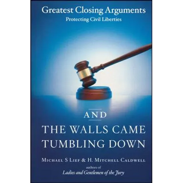 And the Walls Came Tumbling Down: Greatest Closing Arguments Protecting Civil Liberties