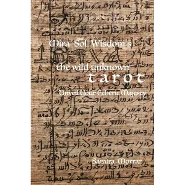 Mira Sol Wisdom's the Wild Unknown Tarot: Unveil Your Etheric Majesty