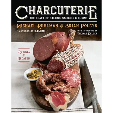 Charcuterie: The Craft of Salting, Smoking, and Curing