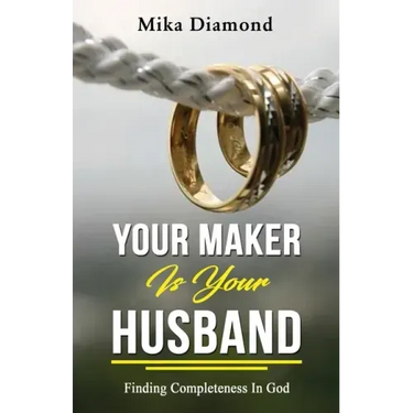 Your Maker is Your Husband Isaiah 54: 5: Finding Completeness in God
