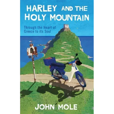 Harley and the Holy Mountain: Through the Heart of Greece to its Soul