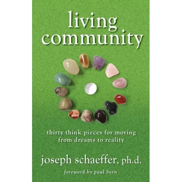 Living Community: Thirty Think Pieces for Moving from Dreams to Reality