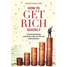 How To Get Rich Quickly: Proven formulas and dirty tricks of retired businessman