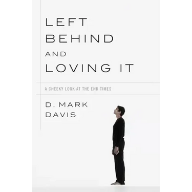 Left Behind and Loving It: A Cheeky Look at the End Times