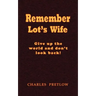 Remember Lot's Wife