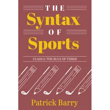 The Syntax of Sports, Class 3: The Rule of Three