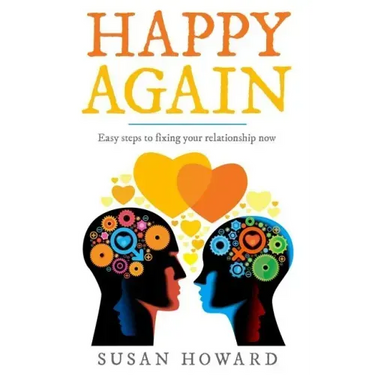 Happy Again: Easy steps to fixing your relationship now
