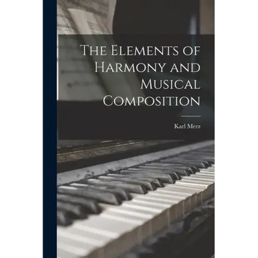 The Elements of Harmony and Musical Composition