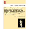 A Journal of the transactions and occurrences in the Settlement of Massachusetts, and the other New England Colonies, from the year 1630 to 1644. From