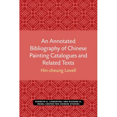 An Annotated Bibliography of Chinese Painting Catalogues and Related Texts