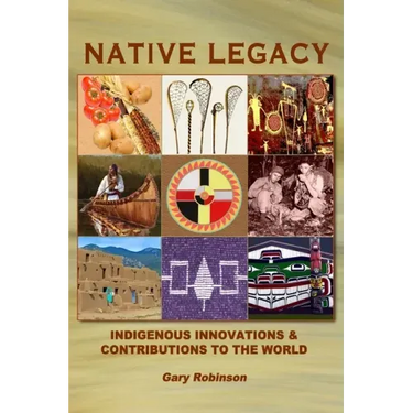 Native Legacy: Indigenous Innovations and Contributions to the World