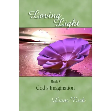 Loving Light Book 8, God's Imagination