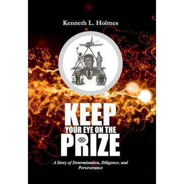 Keep Your Eye on the Prize: A Story of Determination, Diligence, and Perseverance