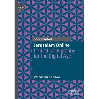 Jerusalem Online: Critical Cartography for the Digital Age