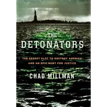 The Detonators: The Secret Plot to Destroy America and an Epic Hunt for Justice