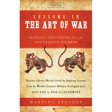 Lessons in the Art of War: Martial Strategies for the Successful Fighter