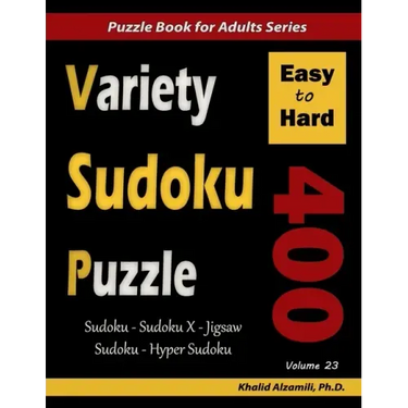 Variety Sudoku Puzzle: 400 Easy to Hard Puzzles (Sudoku, Sudoku X, Jigsaw Sudoku, Hyper Sudoku)