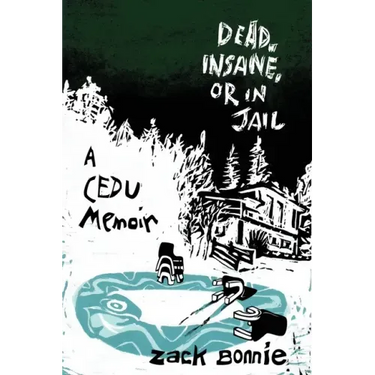 Dead, Insane, or in Jail: A CEDU Memoir