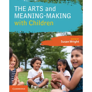 The Arts and Meaning-Making with Children