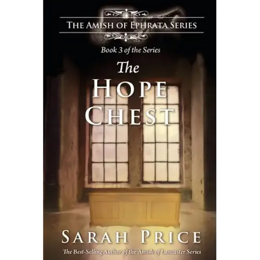 The Hope Chest: The Amish of Ephrata: An Amish Novella on Morality