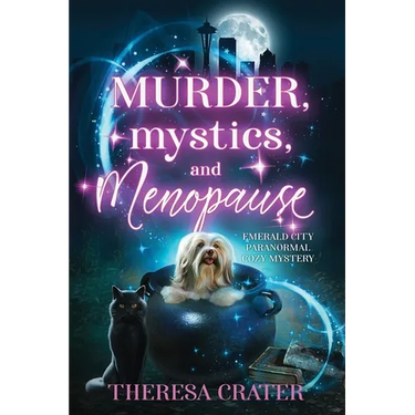 Murder, Mystics, and Menopause: Emerald City Paranormal Women's Fiction