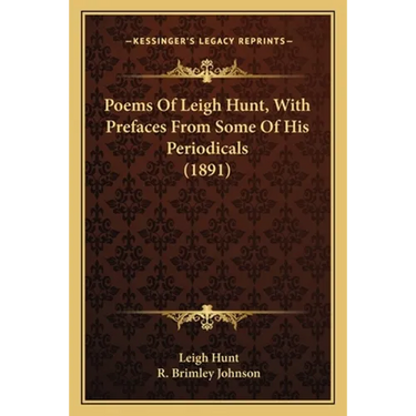 Poems Of Leigh Hunt, With Prefaces From Some Of His Periodicals (1891)