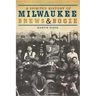 A Spirited History of Milwaukee Brews & Booze