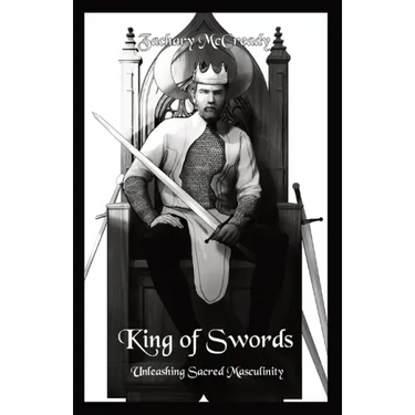 King of Swords: Unleashing Sacred Masculinity