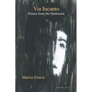 Via Incanto: Poems from the Darkroom