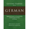 Getting Started with German: Beginning German for Homeschoolers and Self-Taught Students of Any Age