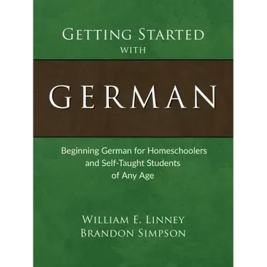 Getting Started with German: Beginning German for Homeschoolers and Self-Taught Students of Any Age
