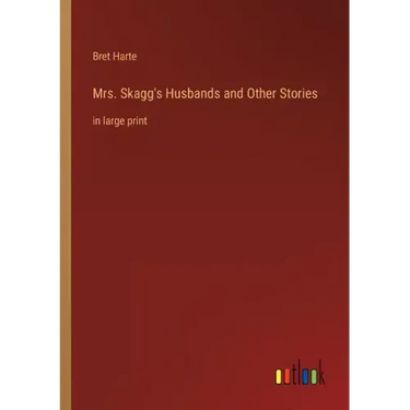 Mrs. Skagg's Husbands and Other Stories: in large print