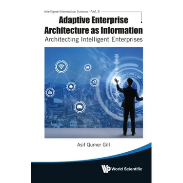 Adaptive Enterprise Architecture as Information: Architecting Intelligent Enterprises